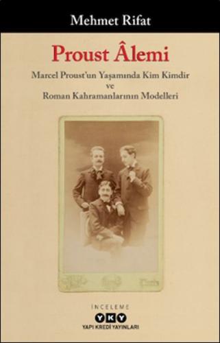 Proust Alemi / Marcel Proust'un Yaşamında Kim Kimdir ve Roman Kahraman