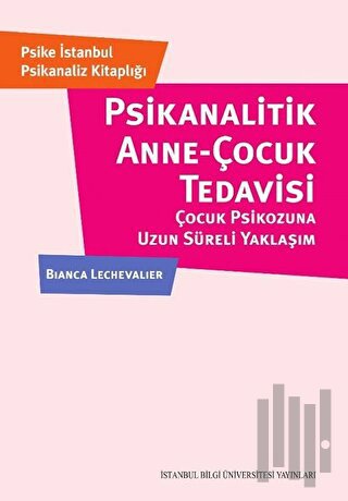 Psikanalitik Anne-Çocuk Çocuk Tedavisi Çocuk Psikozuna Uzun Süreli Yak