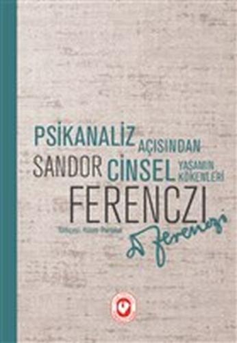 Psikanaliz Açısından Cinsel Yaşamın Kökenleri | Kitap Ambarı