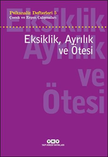 Eksiklik, Ayrılık ve Ötesi - Psikanaliz Defterleri - 5 | Kitap Ambarı