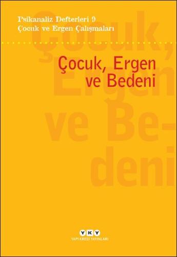 Psikanaliz Defterleri 9- Çocuk ve Ergen Çalışmaları / Çocuk, Ergen ve 