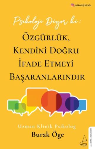 Psikoloji Diyor ki: Özgürlük, Kendini Doğru İfade Etmeyi Başaranlarınd