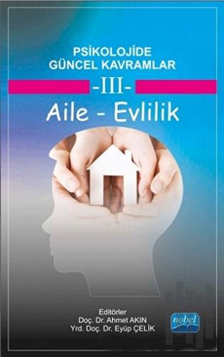 Psikolojide Güncel Kavramlar - 3 Aile - Evlilik | Kitap Ambarı