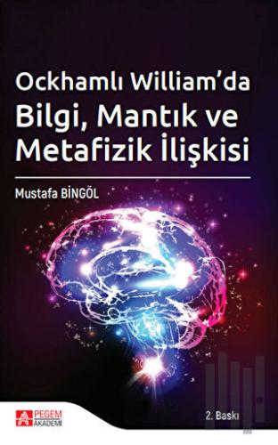 Qckhamlı William'da Bilgi, Mantık ve Metafizik İlişkisi | Kitap Ambarı