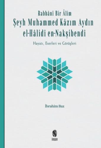 Rabbani Bir Alim: Şeyh Muhammed Kazım Aydın El-Halidi En-Nakşibendi | 