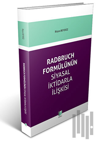 Radbruch Formülünün Siyasal İktidarla İlişkisi | Kitap Ambarı