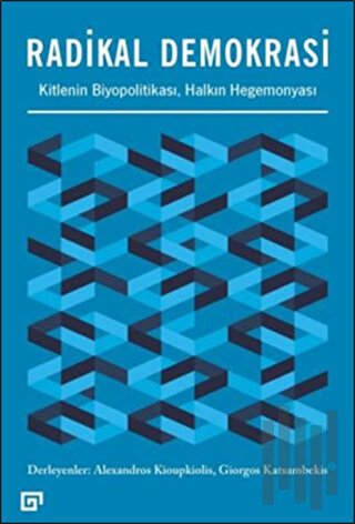 Radikal Demokrasi - Kitlenin Biyopolitikası Halkın Hegemonyası | Kitap