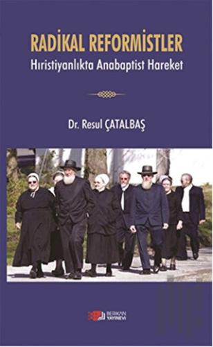 Radikal Reformistler - Hıristiyanlıkta Anabaptist Hareket | Kitap Amba