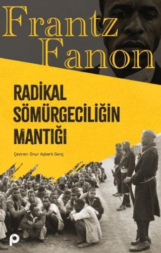 Radikal Sömürgeciliğin Mantığı | Kitap Ambarı