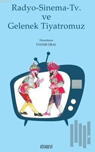 Radyo - Sinema - TV ve Gelenek Tiyatromuz | Kitap Ambarı