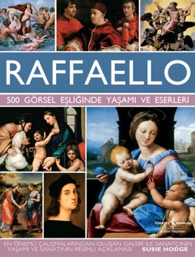 Raffaello - 500 Görsel Eşliğinde Yaşamı ve Eserleri (Ciltli) | Kitap A