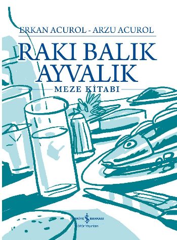 Rakı Balık Ayvalık (Ciltli) | Kitap Ambarı