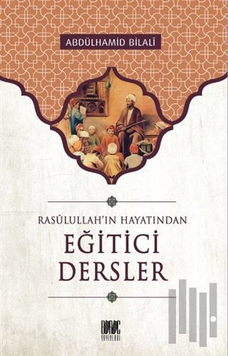 Rasullah'ın Hayatından Eğitici Dersler | Kitap Ambarı