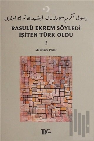 Rasulü Ekrem Söyledi İşiten Türk Oldu Cilt: 3 | Kitap Ambarı