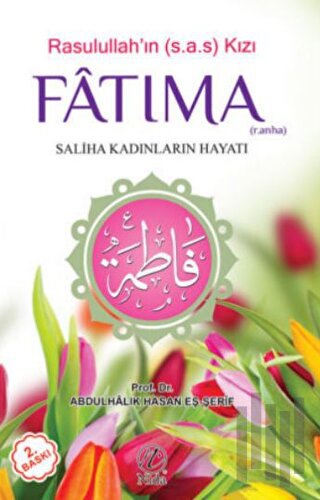 Rasulullah’ın Kızı Fatıma - Saliha Kadınların Hayatı | Kitap Ambarı