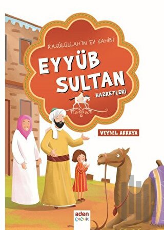 Rasulüllah'ın Ev Sahibi Eyyüb Sultan Hazretleri | Kitap Ambarı