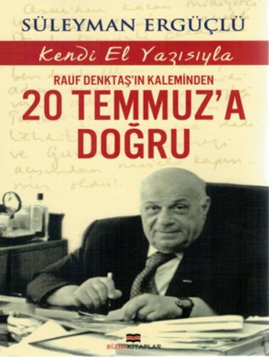 Rauf Denktaş'ın Kaleminden 20 Temmuz'a Doğru | Kitap Ambarı