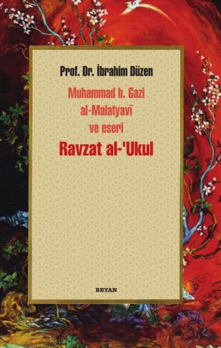 Ravzat al-'Ukul; Muhammed b. Gazi al-Malatyavi ve Eseri | Kitap Ambarı