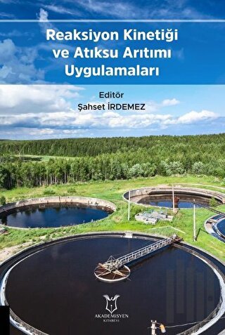 Reaksiyon Kinetiği ve Atıksu Arıtımı Uygulamaları | Kitap Ambarı