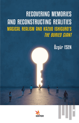 Recovering Memories And Reconstructıng Realities: Magical Realism And 