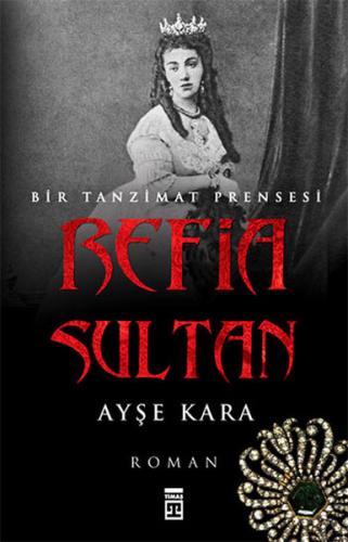 Refia Sultan: Bir Tanzimat Prensesi | Kitap Ambarı