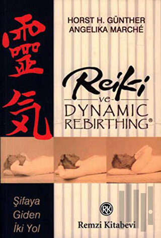 Reiki ve Dynamic Rebirthing Şifaya Giden İki Yol | Kitap Ambarı