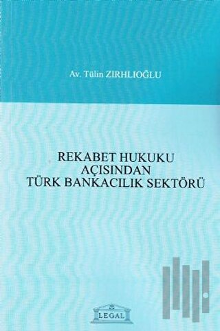 Rekabet Hukuku Açısından Türk Bankacılık Sektörü | Kitap Ambarı