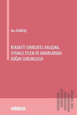 Rekabeti Sınırlayıcı Anlaşma, Uyumlu Eylem ve Kararlardan Doğan Soruml