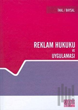 Reklam Hukuku ve Uygulaması (Ciltli) | Kitap Ambarı