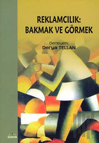 Reklamcılık: Bakmak ve Görmek | Kitap Ambarı