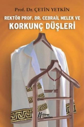 Rektör Prof. Dr. Cebrail Melek ve Korkunç Düşleri | Kitap Ambarı