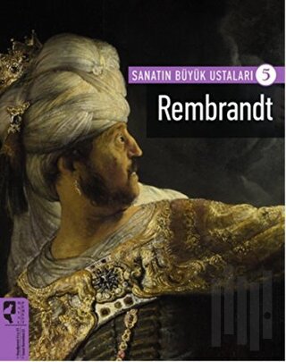 Rembrandt - Sanatın Büyük Ustaları 5 | Kitap Ambarı