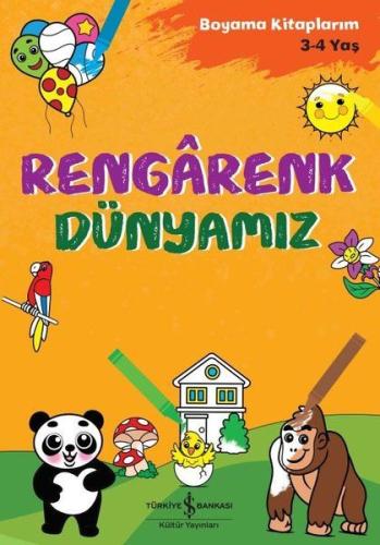 Rengarenk Dünyamız - Boyama Kitaplarım 3 - 4 Yaş | Kitap Ambarı