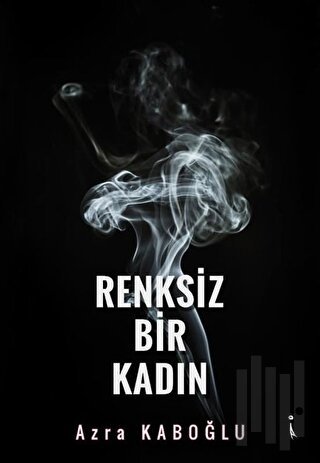 Renksiz Bir Kadın | Kitap Ambarı