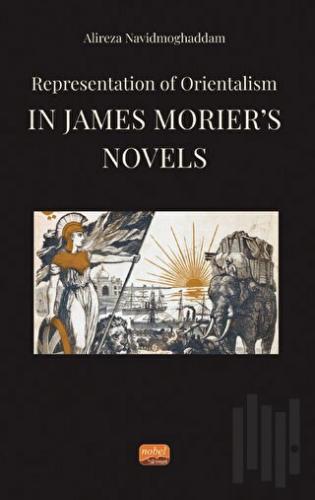 Representation of Orientalism in James Morier’s Novels | Kitap Ambarı