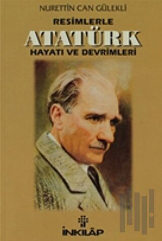 Resimlerle Atatürk Hayatı ve Devrimleri | Kitap Ambarı