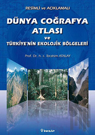 Resimli ve Açıklamalı Dünya Coğrafya Atlası ve Türkiye’nin Ekolojik Bö