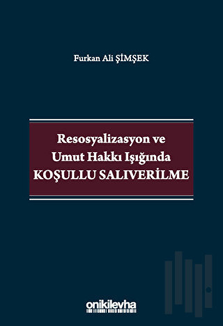 Resosyalizasyon ve Umut Hakkı Işığında Koşullu Salıverilme | Kitap Amb