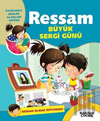 Ressam Büyük Sergi Günü - Ressam Olmak İstiyorum! | Kitap Ambarı