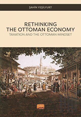 Rethinking The Ottoman Economy - Taxation and the Ottoman Mindset | Ki