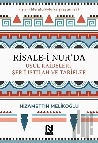 Risale-i Nur’da Usul Kaideleri, Şer’i Istılah ve Tarifler (Ciltli) | K