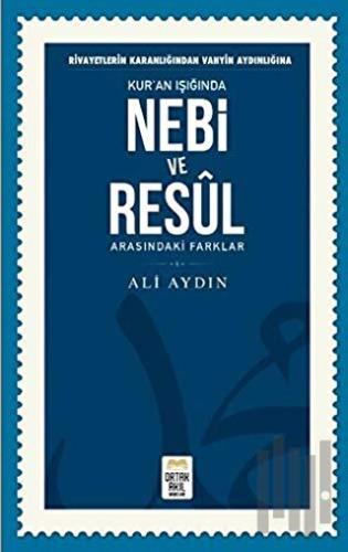 Rivayetlerin Karanlığından Vahyin Aydınlığına Kur’an Işığında Nebi ve 