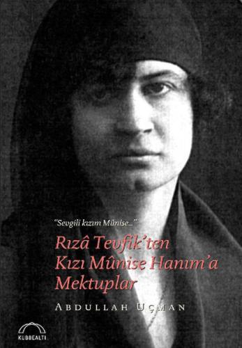 Rıza Tevfik'ten Kızı Munise Hanım'a Mektuplar | Kitap Ambarı