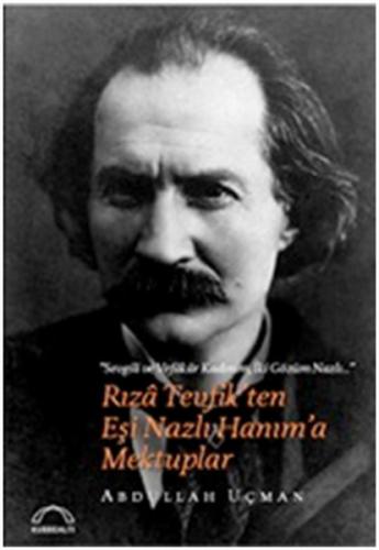 Rıza Tevfik’ten Eşi Nazlı Hanım’a Mektuplar | Kitap Ambarı