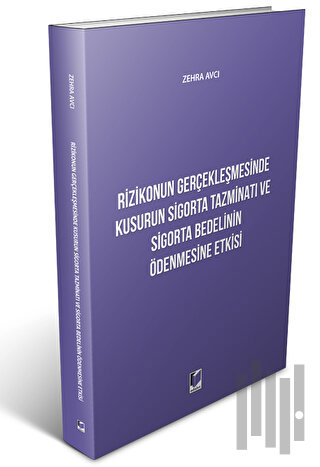 Rizikonun Gerçekleşmesinde Kusurun Sigorta Tazminatı ve Sigorta Bedeli