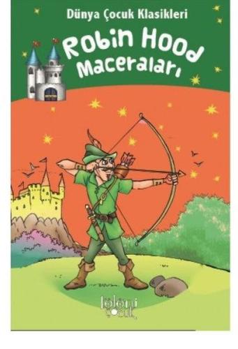 Robin Hood Maceraları - Dünya Çocuk Klasikleri | Kitap Ambarı