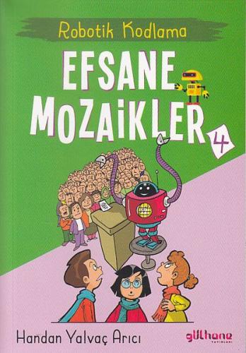 Robotik Kodlama - Efsane Mozaikler 4 | Kitap Ambarı