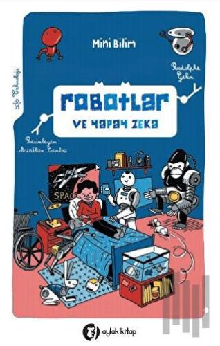 Robotlar ve Yapay Zeka - Mini Bilim 3 | Kitap Ambarı