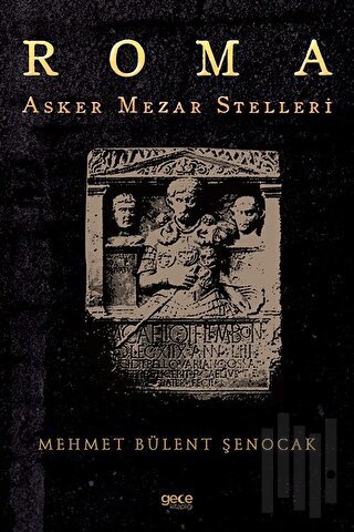 Roma Asker Mezar Stelleri | Kitap Ambarı