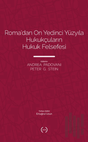 Roma’dan On Yedinci Yüzyıla Hukukçuların Hukuk Felsefesi | Kitap Ambar